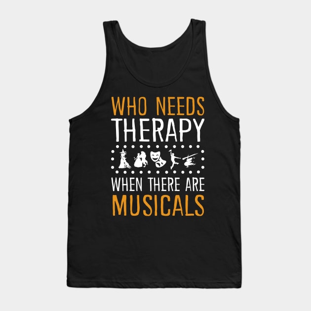 Musicals Are My Therapy Tank Top by KsuAnn